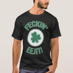 Irländska Irland Feckin Eejit Slang T Shirt