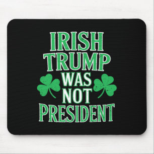 Irländska Trump Var Inte President Rolig Anti Trum Musmatta