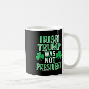 Irländska Trump var inte president Roligt anti-Tru Kaffemugg