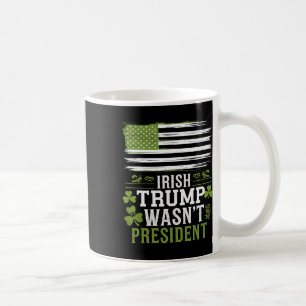 Irländska Trump Var Inte Presidenten Rolig St-patr Kaffemugg