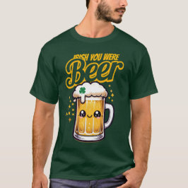 Irländskt att du var Beer Funny St. Patrick's Day T Shirt