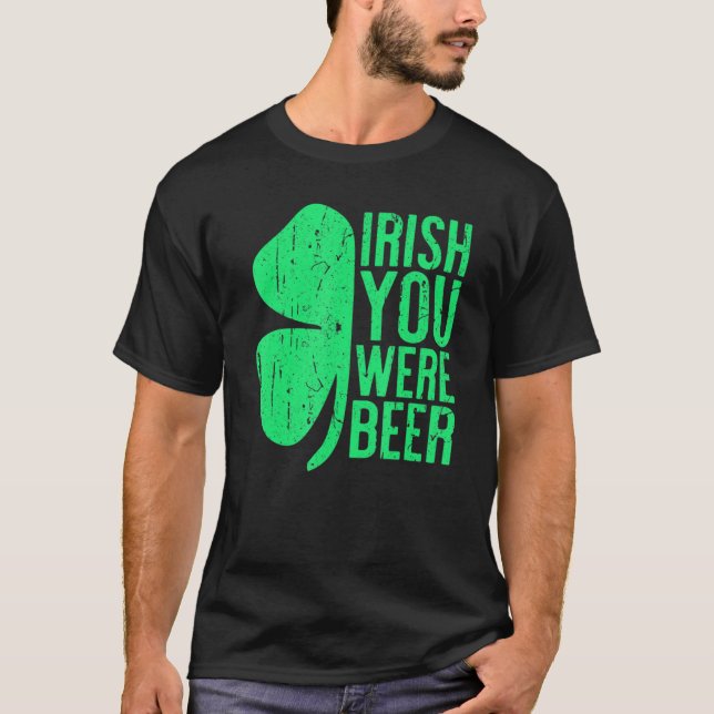 Irländskt att du var värd St Patrick Day-drickande T Shirt (Framsida)