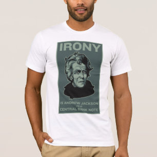 Ironi är Andrew Jackson på en centralsedel T-shirt