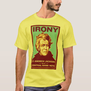 Ironi är Andrew Jackson på en centralsedel Tee