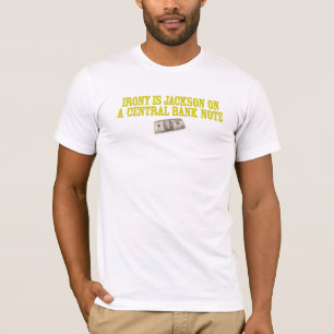 Ironi är Andrew Jackson på en centralsedel Tee Shirt