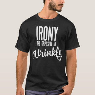 Ironi är motsatsen till skrynklande t shirt