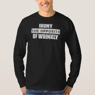 Ironi, motsatt till skrynklad Novelty T Shirt