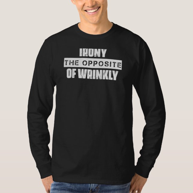 Ironi, motsatt till skrynklad Novelty T Shirt (Framsida)