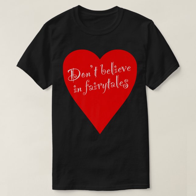 Ironic Dont Tro på Fairytales Heart T Shirt (Design framsida)