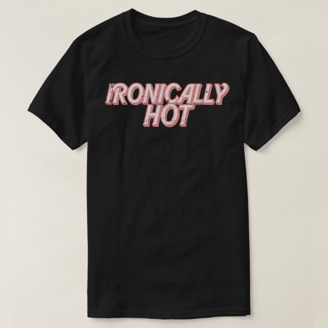 Ironisk Hett T Shirt (Design framsida)