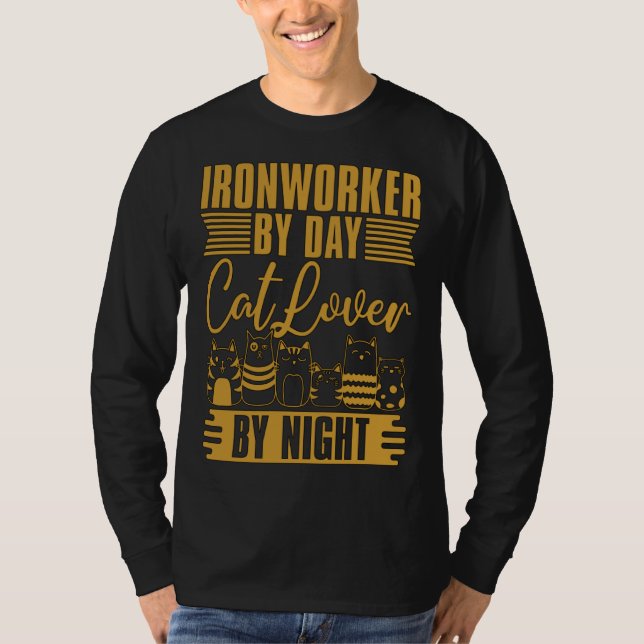 Ironworker By Day Cat By Night Metalworking Ironwo T Shirt (Framsida)