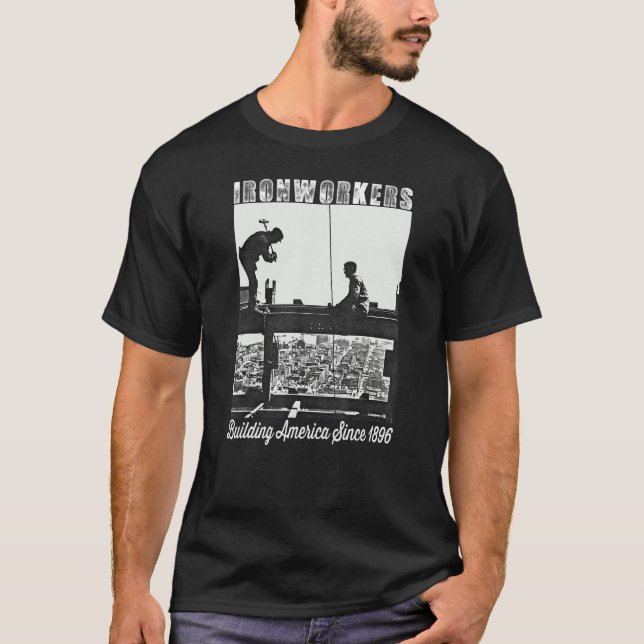 Ironworkers Since 1896 Working On Skyscraper Beam T Shirt (Framsida)