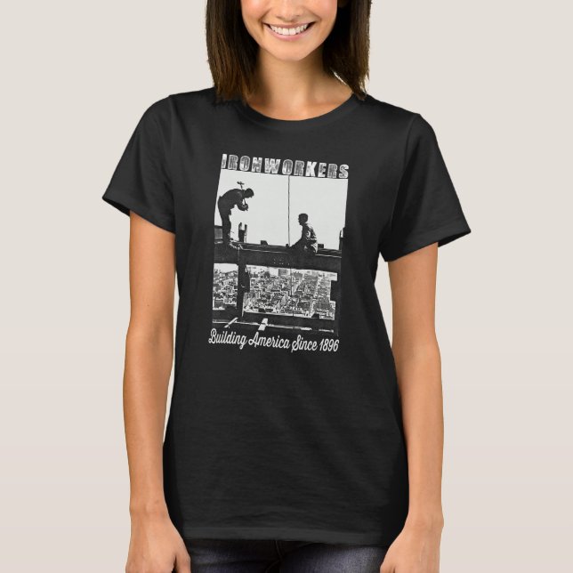 Ironworkers Since 1896 Working On Skyscraper Beam T Shirt (Framsida)