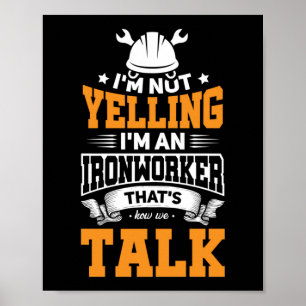 Ironworking Yelling Construction Welder Gift Idea Poster