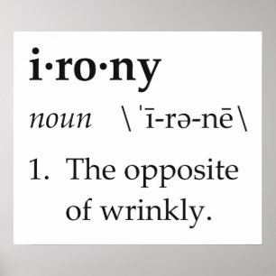 Irony Definition motsatsen till skrynkligt Poster