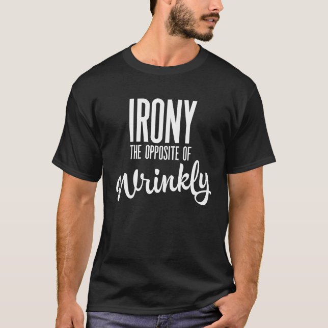 Irony is the opposite of wrinkly t shirt (Framsida)