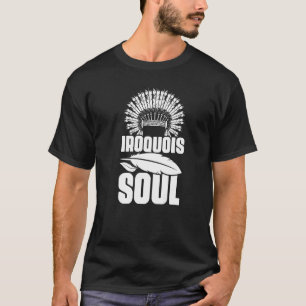 Iroquis Soul Native Pride Indian Tribe T Shirt