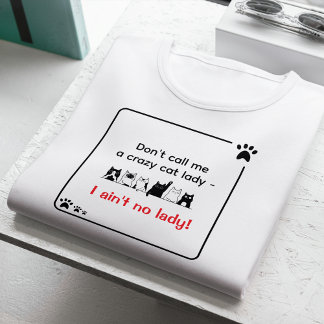 Irreverent Humor Sassy Cat Lady T Shirt