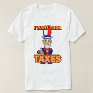 IRS Joke Taxday Humor Funny farbror Sam Wants Taxe T Shirt