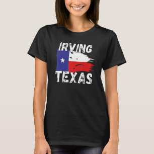 Irving TX Texas Shirt Texas Cities T
