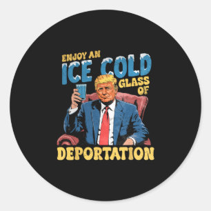 Is Enjoy An Is Kall Gl Av Deportation Rolig Trum Runt Klistermärke