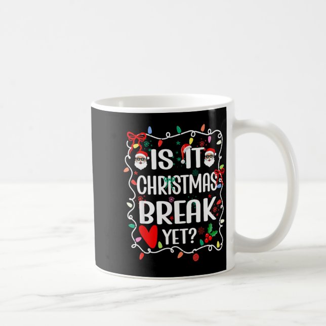 Is It Christmas Break Yet Funny Christmas Teacher  Kaffemugg (Höger)