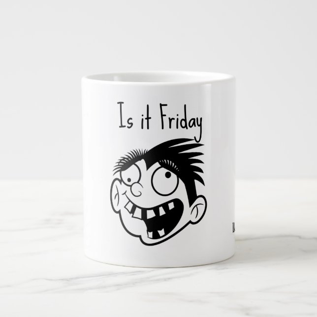 Is it Friday  Jumbo Mugg (Framsidan)