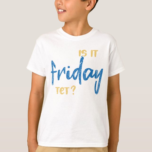 Is it friday yet? t shirt (Framsida)