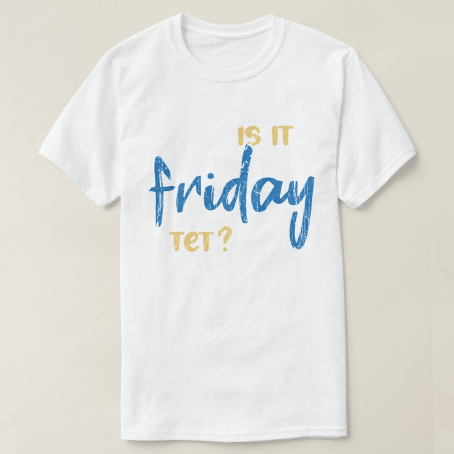 Is it friday yet? t shirt (Design framsida)