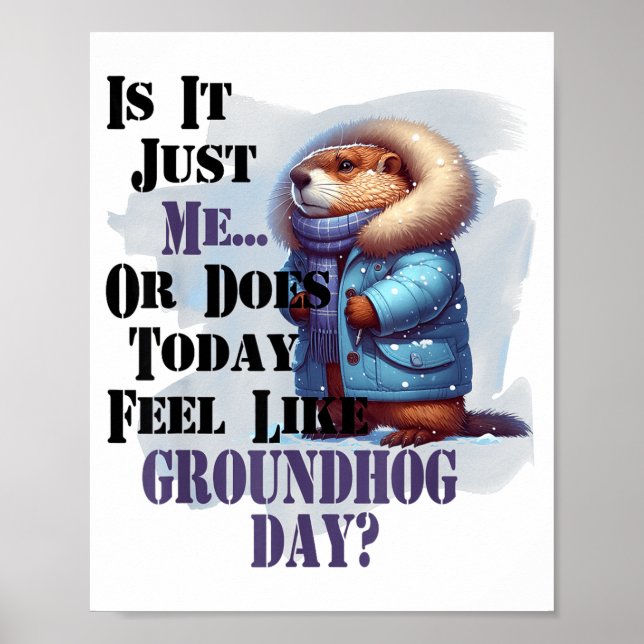 Is It Me Or Does Today Feel Like Groundhog Day - F Poster (Framsidan)