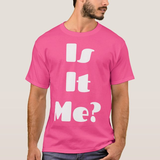 Is It Me Shirt  Is It You Shirt  Magic Matching Ts T (Framsida)