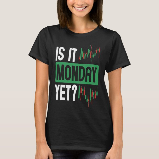 Is It Monday Yet BACKPRINT Forex T Shirt (Framsida)