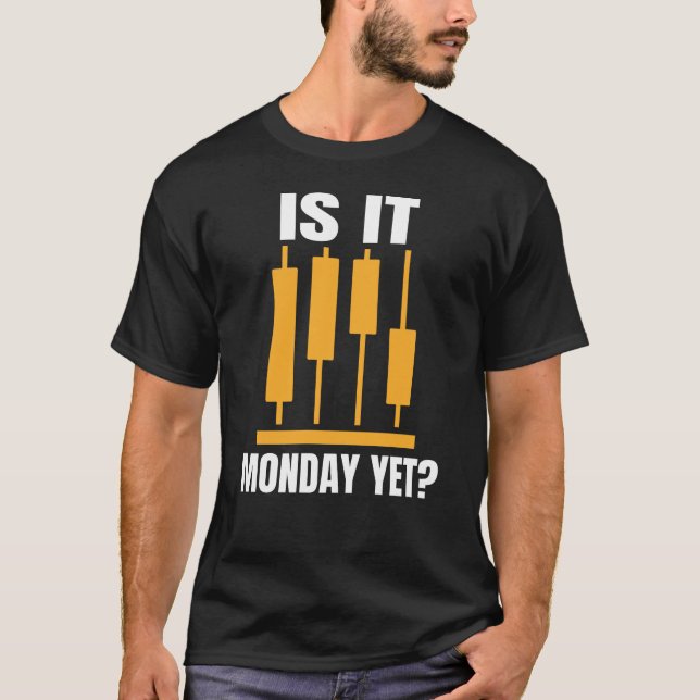 Is It Monday Yet Funny Trading Memes T Shirt (Framsida)
