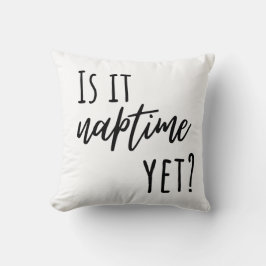 Is it Naptime Yet? Throw Pillow Kudde
