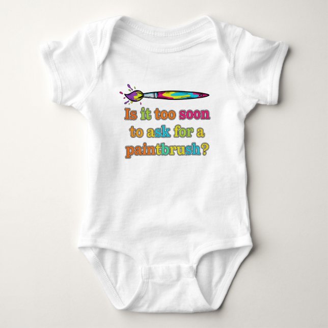 Is It Too Soon To Ask For A Paintbrush bodysuit,  T Shirt (Framsida)
