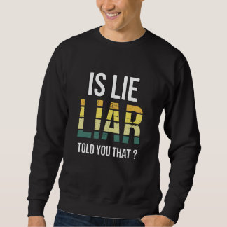 Is Lie Liar Told You That – Surreal Truth Question Lång Ärmad Tröja