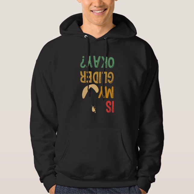 Is My Glider Okay Paragliding Skydiver Parachuting Hoodie (Framsida)