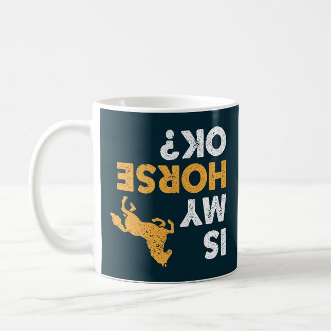 Is My Horse Ok? Funny Upside Down Equestrian Kaffemugg (Vänster)
