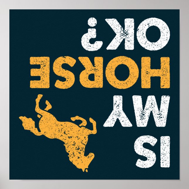 Is My Horse Ok? Funny Upside Down Equestrian Poster (Framsidan)