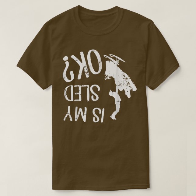Is My Sled Ok, Snowmobile  T Shirt (Design framsida)
