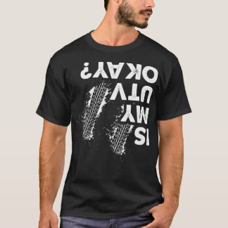 Is My UTV okay Funny Side By Side SxS UTV T Shirt