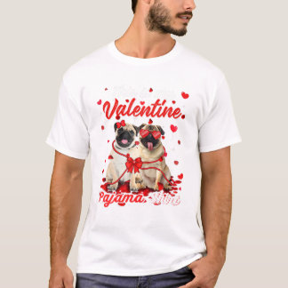 Is My Valentine Pajama Pug  T Shirt