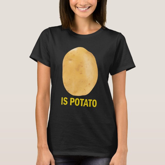 Is Potato - Funny Tee As Seen On Late Night (Framsida)