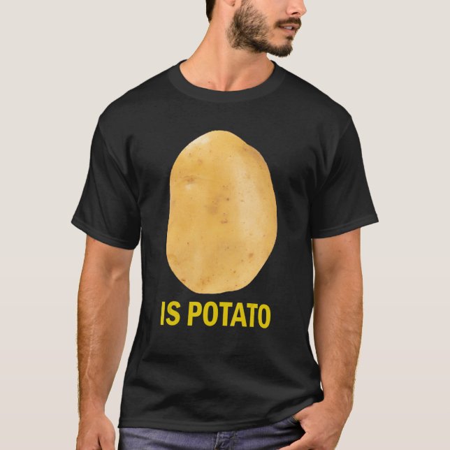 Is Potato - Funny Tee As Seen On Late Night (Framsida)