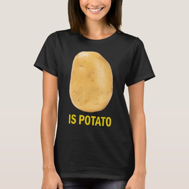 Is Potato - Funny Tee As Seen On Late Night_2 (Framsida)