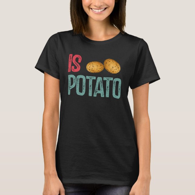 Is Potato  Potato   Potatoes T Shirt (Framsida)