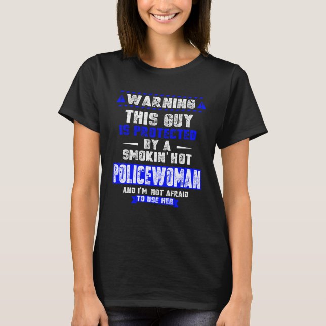 Is Protected By A Smokin  Hot Policewoman  For Hus T Shirt (Framsida)