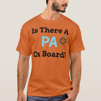 Is There a PA on Board 1 T Shirt