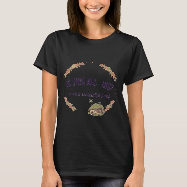 Is This All His? A Very Existential Fungi humor T Shirt (Framsida)
