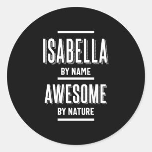 Isabella by Namn - Fantastisk by Nature Lustigt Runt Klistermärke